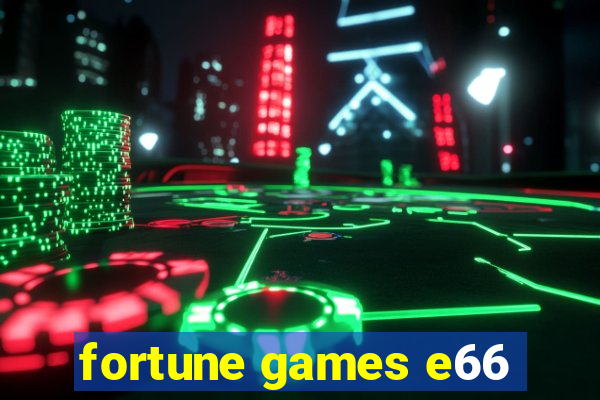 fortune games e66